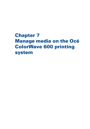 Page 279Chapter 7
Manage media on the Océ
ColorWave 
600 printing
system
Downloaded From ManualsPrinter.com Manuals 