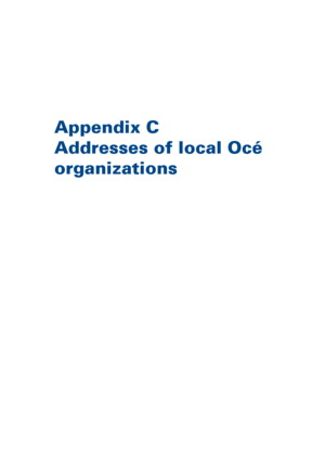 Page 421Appendix C
Addresses 
of local Océ
organizations
Downloaded From ManualsPrinter.com Manuals 