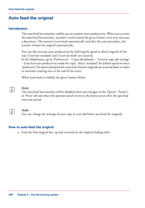 Page 208Auto-feed the original
Introduction
The auto-feed functionality enables you to improve your productivity. When you activate
the auto-feed functionality, you don't need to press the green button every time you scan
a document. The scanner is activated automatically and after the scan procedure, the
scanner releases the original automatically.
You can also increase your productivity by defining the speed at which orginals of the
type 'Line/text standard' and 'Line/text draft' are...