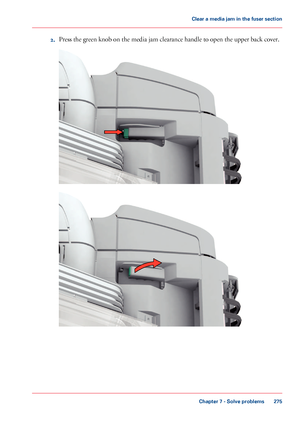 Page 2752.Press the green knob on the media jam clearance handle to open the upper back cover.
Chapter 7 - Solve problems
275
Clear a media jam in the fuser section
Downloaded From ManualsPrinter.com Manuals             