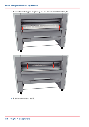 Page 2782.Lower the media bypass by pressing the handles on the left and the right.
3.Remove any jammed media.
Chapter 7 - Solve problems
278
Clear a media jam in the media bypass section
Downloaded From ManualsPrinter.com Manuals                   