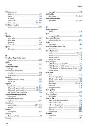 Page 336Printing system
footprint .........................................................21
move ............................................................233
re-adjust .......................................................233
switch off ...............................................77, 230
switch on ...............................................39, 241
Problems with jobs
solve .............................................................272
Q
Quality
copy jobs...