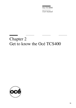 Page 1515
Océ TCS400
User manual
Chapter 2 
Get to know the Océ TCS400
Downloaded From ManualsPrinter.com Manuals 
