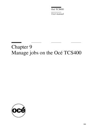 Page 151151
Océ TCS400
User manual
Chapter 9 
Manage jobs on the Océ TCS400
Downloaded From ManualsPrinter.com Manuals 