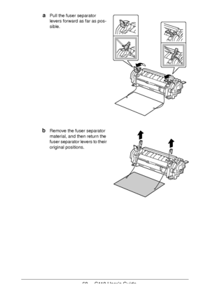 Page 6060  -  C110 User’s Guide
aPull the fuser separator 
levers forward as far as pos
-
sible.
bRemove the fuser separator 
material, and then return the 
fuser separator levers to their 
original positions.
 
 
 
 
 
 
 
 
 
 
 
Downloaded From ManualsPrinter.com Manuals 