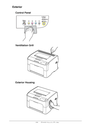 Page 6868  -  C110 User’s Guide
Exterior
Control Panel 
Ventillation Grill 
Exterior Housing 
YMCK
READYEADY
RO TAT EOTATETONERONER
ATTENTIONTTENTION
CANCELANCEL
Downloaded From ManualsPrinter.com Manuals 