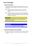 Page 4545  -  C110 User’s Guide
Toner Cartridges 
General Information 
Your printer uses four toner cartridges: black, yellow, magenta, and cyan. 
Handle the toner cartridges carefully to avoid spilling toner inside the printer 
or on yourself.
NoteInstall only new toner cartridges in your printer. If a used toner 
cartridge is installed, then toner remaining amount may not be 
accurate.
NoteThe toner is nontoxic. If you get toner on your skin, wash it off with 
cool water and a mild soap. If you get toner on...