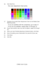 Page 124C3400n User’s Guide
124 16. Click Test Print.
The Color Adjustment Chart prints.
     Fig5-17.jpg          
17. Compare the printed Color Adjustment Chart to the Pallete Color 
Matching screen.
If you are satisfied with the comparison, go to step 17.
If you are not satisfied, repeat steps 10 through 16.
18. If you have another color you want to adjust, repeat 10 through 
16.
19. When you have finished adjusting all desired colors, click Next.
20. Enter the setting name. Remember the name for future use....