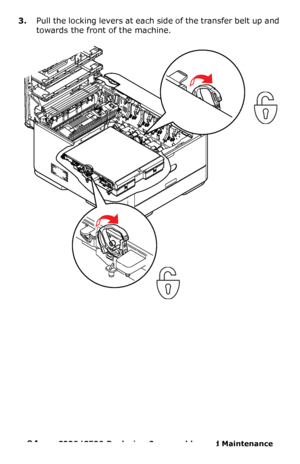 Page 9494  –  C330/C530 Replacing Consumables and Maintenance 
3.Pull the locking levers at each side of the transfer belt up and 
towards the front of the machine. 
Downloaded From ManualsPrinter.com Manuals 