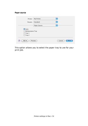 Page 52Printer settings in Mac> 52
Paper source
This option allows you to select the paper tray to use for your 
print job.
Downloaded From ManualsPrinter.com Manuals 