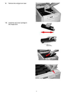 Page 18 17
9. Remove the orange drum seal. 
 
10. Install the new toner cartridge in 
the image drum. 
 
 
Downloaded From ManualsPrinter.com Manuals 