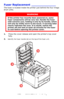 Page 101
101 – C610/C711 User’s Guide
Fuser Replacement ______________
The fuser is located inside the printer just behind the four image 
drum units.
1.Press the cover release and op en the printer’s top cover 
fully.
2.Identify the fuser handle (a) on the top of the fuser unit.
WARNING
If the printer has recently  been powered on, some 
fuser components will be ve ry hot. Handle the fuser 
with extreme care, holding it  only by its handle, which 
will only be mildly warm to the touch. A warning label 
clearly...