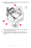 Page 98
98 – C610/C711 User’s Guide
4.Locate the two fasteners (a) at each side of the belt and the 
lifting bar
 (b) at the front end.
5.Turn the two fasteners 90° to the left. This will release the 
belt from the printer chassis.
6.Pull the lifting bar (b) upwards so that the belt tilts up 
towards the front, and withdraw  the belt unit (c) from the 
printer.
a
a
b
c
Downloaded From ManualsPrinter.com Manuals 