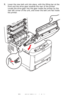 Page 99
99 – C610/C711 User’s Guide
7.Lower the new belt unit into place, with the lifting bar at the 
front and the drive gear towards the rear of the printer. 
Locate the drive gear into the gear inside the printer by the 
rear left corner of the unit, and  lower the belt unit flat inside 
the printer.
Downloaded From ManualsPrinter.com Manuals 