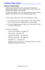 Page 216C6150 User’s Guide
216
Custom Page Sizes _________________
General Information
Custom Page Size allows you to setup your printer (by 
customizing settings in your printer driver) to work with non-
standard size sheets of print media. 
You save the settings. Then, the saved settings can be used for 
printing, the same way you use standard page sizes.
To use Custom Page Size, you must complete two steps.
1.You must set up your custom page in your printer driver.
This is also known as registering the custom...