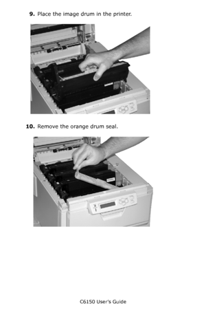 Page 78C6150 User’s Guide
78
9.Place the image drum in the printer.     
c53_84_removedrumwithorange.jpg     
10.Remove the orange drum seal.      
c53_83_removeorangething.jpg        
Downloaded From ManualsPrinter.com Manuals 