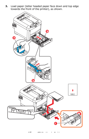 Page 1515 – C710n User’s Guide
3.Load paper (letter headed paper face down and top edge 
towards the front of the printer), as shown.
a
b
b
c
Downloaded From ManualsPrinter.com Manuals 