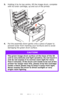 Page 8282 – C710n User’s Guide
3.Holding it by its top centre, lift the image drum, complete 
with its toner cartridge, up and out of the printer.
4.Put the assembly down gently onto a piece of paper to 
prevent toner from marking your furniture and to avoid 
damaging the green drum surface.
CAUTION!
The green image drum surface at the base of the ID 
unit is very delicate and light sensitive. Do not touch it 
and do not expose it to normal room light for more 
than 5 minutes. If the drum unit needs to be out...