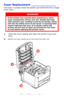 Page 9191 – C710n User’s Guide
Fuser Replacement ______________
The fuser is located inside the printer just behind the four image 
drum units.
1.Press the cover release and open the printer’s top cover 
fully.
2.Identify the fuser handle (a) on the top of the fuser unit.
WARNING
If the printer has recently been powered on, some 
fuser components will be very hot. Handle the fuser 
with extreme care, holding it only by its handle, which 
will only be mildly warm to the touch. A warning label 
clearly indicates...