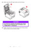 Page 7979 – C710n User’s Guide
11.Gently wipe the LED head surface with soft tissue.
12.Finally, close the top cover and press down firmly at both 
sides so that the cover latches closed.
CAUTION!
To avoid toner wastage and possible toner sensor 
errors, do not change the toner cartridge(s) until 
“TONER EMPTY” is displayed.
11
12
Downloaded From ManualsPrinter.com Manuals 