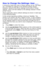 Page 2323 – C710n User’s Guide
How to Change the Settings: User ___
It should be noted that many of these settings can be, and often 
are, overridden by settings in the Windows printer drivers. 
However, several of the driver settings can be left at “Printer 
Setting”, which will then default to the settings entered in these 
printer menus.
Where applicable, factory default settings are shown in bold type 
in the following tables.
In the normal operating condition, known as “standby,” the 
printer’s LCD window...