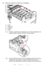 Page 7575 – C710n User’s Guide
2.Note the positions of the four cartridges.
1 = cyan
2 - magenta
3 = yelloiw
4 = black
(a) Pull the colored toner release lever on the cartridge to be 
replaced fully towards the front of the printer.
(b) Lift the right-hand end of the cartridge and then draw the 
cartridge to the right to release the left-hand end as 
shown, and withdraw the toner cartridge out of the printer.
6
1
2
3
4
2b
2a
Downloaded From ManualsPrinter.com Manuals 