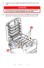 Page 8686 – C710n User’s Guide
1.Press the cover release and open the printer’s top cover 
fully.
2.Note the positions of the four toner cartridges (a) and image 
drums (b). It is e
ssential that they go back in the same order. 
WARNING!
If the printer has been powered on, the fuser will be 
hot. This area is clearly labelled. Do not touch.
a
b
Downloaded From ManualsPrinter.com Manuals 