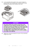 Page 74
74 – C610/C711 User’s Guide
5.Put the assembly down gently onto a piece of paper to 
prevent toner from marking yo ur furniture and to avoid 
damaging the green drum surface, and cover.
6.Repeat this removal procedure for each of the remaining 
image drum units.
CAUTION!
The green image drum surface at the base of the 
Image Drum is very delicate and light sensitive. Do 
not touch it and do not expose it to normal room light 
for more than 5 minutes. If  the drum unit needs to be 
out of the printer for...