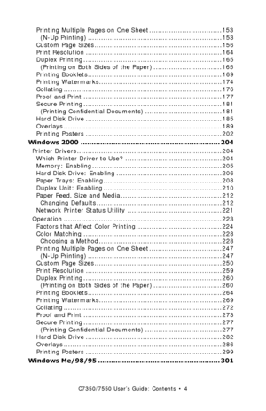 Page 4C7350/7550 User’s Guide: Contents  •  4
Printing Multiple Pages on One Sheet ................................. 153
(N-Up Printing) .............................................................153
Custom Page Sizes ..........................................................156
Print Resolution ..............................................................164
Duplex Printing ...............................................................165
(Printing on Both Sides of the Paper)...