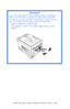 Page 398C7350/7550 User’s Guide: Windows NT Printer Drivers  •  398
  
Important!
If you are using heavy media, transparencies, envelopes or 
labels, use the face up (straight through) paper feed path.  
For face up printing (straight-through path), make sure the 
rear exit is open and the paper support is extended. 
• Paper is stacked in reverse order.
• Tray capacity is about 100 sheets, depending on paper 
weight. 
 rear exit openK.eps  
Downloaded From ManualsPrinter.com Manuals 