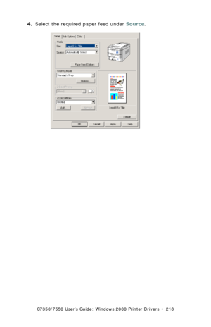 Page 218C7350/7550 User’s Guide: Windows 2000 Printer Drivers  •  218
4.Select the required paper feed under Source.  C73_2k_PCL_SizeK.tif 
Downloaded From ManualsPrinter.com Manuals 