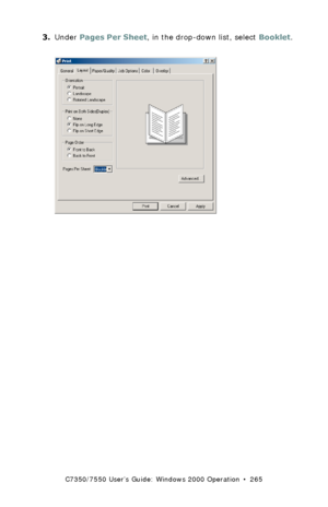 Page 265C7350/7550 User’s Guide: Windows 2000 Operation  •  265
3.Under Pages Per Sheet, in the drop-down list, select Booklet. C93_2k_PS_Booklet.bmp  
Downloaded From ManualsPrinter.com Manuals 