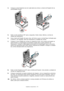 Page 78Substituir consumíveis > 78
4.Coloque os dois fixadores (a) em cada lado da correia e a barra de fixação (b) na 
extremidade frontal.
5.Rode os dois parafusos 90° para a esquerda. Deste modo, liberta a correia do 
chassis da impressora.
6.Puxe a barra de fixação (b) para cima, de forma a que a correia fique inclinada para 
a frente e, em seguida, retire da impressora a unidade da correia.
7.Coloque a nova unidade de correia no respectivo local, com a barra de fixação na 
parte frontal e a engrenagem...