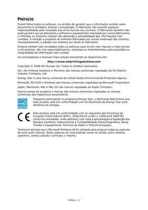 Page 2Prefácio > 2
PREFÁCIO
Foram feitos todos os esforços, no sentido de garantir que a informação contida neste 
documento é completa, precisa e actualizada. O fabricante não assume qualquer 
responsabilidade pelo resultado dos erros fora do seu controlo. O fabricante também não 
pode garantir que as alterações a software e equipamento realizadas por outros fabricantes 
e referidas no presente manual não afectarão a aplicabilidade das informações nele 
contidas. A menção a produtos de software fabricados por...