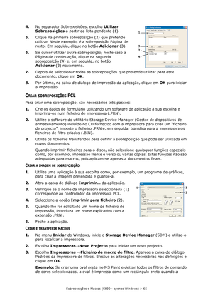 Page 65Sobreposições e Macros (C830 - apenas Windows) > 65
4.No separador Sobreposições, escolha Utilizar 
Sobreposições a partir da lista pendente (1).
5.Clique na primeira sobreposição (2) que pretende 
utilizar. Neste exemplo, é a sobreposição Página de 
rosto. Em seguida, clique no botão Adicionar(3).
6.Se quiser utilizar outra sobreposição, neste caso a 
Página de continuação, clique na segunda 
sobreposição (4) e, em seguida, no botão 
Adicionar(3) novamente.
7.Depois de seleccionar todas as sobreposições...