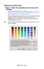 Page 315
C8800 User’s Guide315
Change the Pallet Color
Step 3:  Make the ad justments and save the 
settings
First, you must perform the steps in  “Step 1: Print the 
Sample Color Chart” see page 312  and “Step 2: Print the 
Color Adjustment Chart” see page 313 .
When making the adjustments,  you are obtaining the best 
possible match between the values for Hue and 
Brightness on your Sample Color Chart and the Pallet 
Color Matching screen.
10. On the Pallet Color Matching screen, click the color you 
want to...