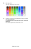 Page 314
C8800 User’s Guide314
8.Click Test print.
The Color Adjustment Chart prints.
     Fig5-17.jpg           
9.Compare the printed Color Adjustment Chart to the Pallet 
Color Matching screen.
If the printed colors do not match the screen, perform an 
adjustment.
You cannot adjust colors marked with an X.
Downloaded From ManualsPrinter.com Manuals 