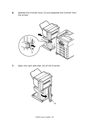 Page 92C9650 User’s Guide> 92
6.Operate the Inverter lever (3) and separate the Inverter from 
the printer.
7.Open the right side door (4) of the Inverter.
3
4
Downloaded From ManualsPrinter.com Manuals 