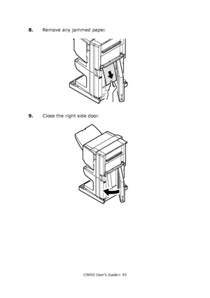 Page 93C9650 User’s Guide> 93
8.Remove any jammed paper.
9.Close the right side door.
Downloaded From ManualsPrinter.com Manuals 