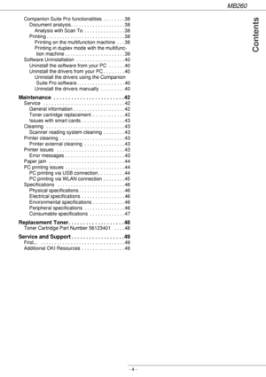 Page 4MB260
- 4 -
 Contents
Companion Suite Pro functionalities  . . . . . . . . 38
Document analysis. . . . . . . . . . . . . . . . . . . . 38
Analysis with Scan To  . . . . . . . . . . . . . . . 38
Printing . . . . . . . . . . . . . . . . . . . . . . . . . . . . . 38
Printing on the multifunction machine  . . . 38
Printing in duplex mode with the multifunc-
tion machine . . . . . . . . . . . . . . . . . . . . . . 39
Software Uninstallation  . . . . . . . . . . . . . . . . . . 40
Uninstall the software from...