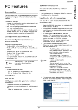 Page 51MB280
- 51 -
PC Features
PC Features
Introduction
The Companion Suite Pro software allows the connection 
of a personal computer with a compatible multifunction 
machine.
From the PC, you can:
• manage the multifunction machine, allowing you to set 
it up according to your needs,
• print your documents on the multifunction machine 
from your usual applications,
• scan colour, grey scale or black and white documents 
and edit them on your PC, or process them into text 
using the character recognition...