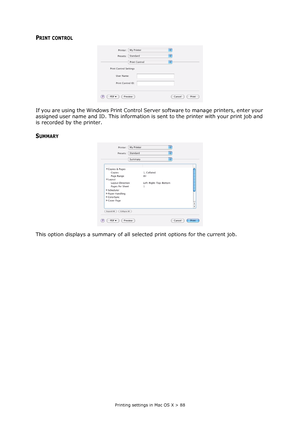 Page 88
Printing settings in Mac OS X > 88
PRINT CONTROL
If you are using the Windows Print Control Server software to manage printers, enter your 
assigned user name and ID. This information is  sent to the printer with your print job and 
is recorded by the printer.
SUMMARY
This option displays a summary of all se lected print options for the current job.
Downloaded From ManualsPrinter.com Manuals 