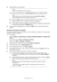 Page 73
Faxing (MC360) > 73
8.Add recipients to the group list:
(a) Select a fax number from the  Phone book panel on the right hand side.
(b) Press the  Add-> button to add this number to the group list.
(c) Repeat steps  a and  b as required to create the group list.
(d) If you need to remove a number from the recipient list, highlight the appropriate  name and then press the   Control Panel > Printer an d Other Hardware > Printers and 
Faxes .
Server 2003: select  Start > Printers and Faxes .
2000: select...