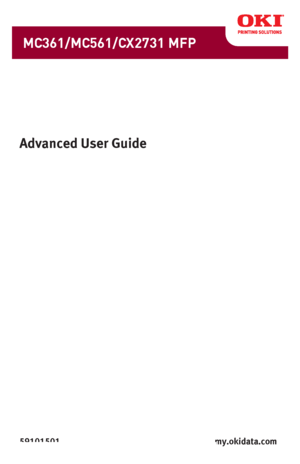 Page 1Advanced User Guide
59101501 my.okidata.com
MC361/MC561/CX2731 MFP
Downloaded From ManualsPrinter.com Manuals 