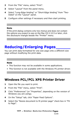 Page 107107 – Printing: Reducing/Enlarging Pages
MC361/MC561/CX2731 MFP Advanced User’s Guide
2From the File menu, select Print.
3Select Layout from the panel menu.
4Select Long-Edge binding or Short-Edge binding from Two-
Sided on the Layout panel.
5Configure other settings if necessary and then start printing.
Note
If the print dialog contains only two menus and does not contain 
the options you expect to see on the Mac OS X 10.5 or later, click 
the disclosure triangle beside the Printer menu....