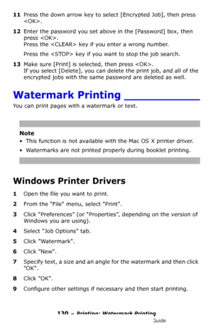 Page 130130 – Printing: Watermark Printing
MC361/MC561/CX2731 MFP Advanced User’s Guide
11Press the down arrow key to select [Encrypted Job], then press 
.
12Enter the password you set above in the [Password] box, then 
press .
Press the  key if you enter a wrong number.
Press the  key if you want to stop the job search.
13Make sure [Print] is selected, then press .
If you select [Delete], you can delete the print job, and all of the 
encrypted jobs with the same password are deleted as well.
Watermark Printing...