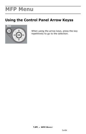 Page 149149 – MFP Menu: 
MC361/MC561/CX2731 MFP Advanced User’s Guide
MFP Menu
Using the Control Panel Arrow Keyss 
When using the arrow keys, press the key 
repetitively to go to the selection.
Downloaded From ManualsPrinter.com Manuals 