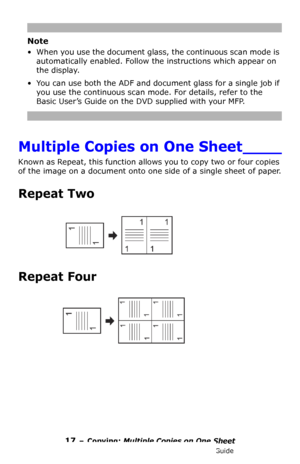 Page 1717 – Copying: Multiple Copies on One Sheet
MC361/MC561/CX2731 MFP Advanced User’s Guide
Note
• When you use the document glass, the continuous scan mode is 
automatically enabled. Follow the instructions which appear on 
the display.
• You can use both the ADF and document glass for a single job if 
you use the continuous scan mode. For details, refer to the 
Basic User’s Guide on the DVD supplied with your MFP.
Multiple Copies on One Sheet____
Known as Repeat, this function allows you to copy two or...