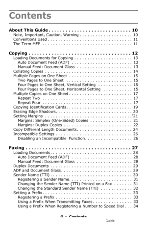 Page 44 – Contents
MC361/MC561/CX2731 MFP Advanced User’s Guide
Contents
About This Guide . . . . . . . . . . . . . . . . . . . . . . . . . . . . . 10
Note, Important, Caution, Warning . . . . . . . . . . . . . . . . . . . .  10
Conventions Used . . . . . . . . . . . . . . . . . . . . . . . . . . . . . . . .  11
The Term MFP  . . . . . . . . . . . . . . . . . . . . . . . . . . . . . . . . . .  11
Copying . . . . . . . . . . . . . . . . . . . . . . . . . . . . . . . . . . . . 12
Loading Documents for Copying ....