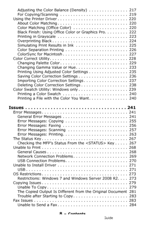 Page 88 – Contents
MC361/MC561/CX2731 MFP Advanced User’s Guide
Adjusting the Color Balance (Density)  . . . . . . . . . . . . . . .  217
For Copying/Scanning  . . . . . . . . . . . . . . . . . . . . . . . . . .  219
Using the Printer Driver . . . . . . . . . . . . . . . . . . . . . . . . . . .  220
About Color Matching . . . . . . . . . . . . . . . . . . . . . . . . . . .  220
Color Matching (Office Color)  . . . . . . . . . . . . . . . . . . . . .  220
Black Finish: Using Office Color or Graphics Pro. . . ....